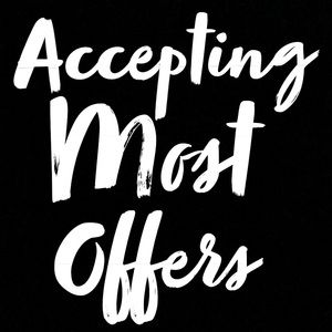 Accepting most offers!